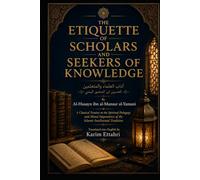THE ETIQUETTE OF SCHOLARS AND SEEKERS OF KNOWLEDGE