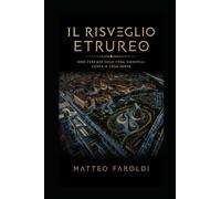 The Etrurian Awakening - Il Risveglio Etrureo: Non cercare solo cosa significa. Cerca a cosa serve.