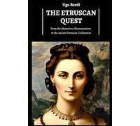 The Etruscan Quest: A Tale of Love and Mysteries in Ancient Tuscany
