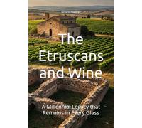 The Etruscans and Wine: A Millennial Legacy that Remains in Every Glass