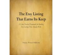 The Etsy Listing That Earns Its Keep: A Calm, Practical Framework for Building Etsy Listings That Actually Work