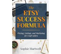 The Etsy Success Formula: Pricing, Listings, and Marketing for Craft Sellers