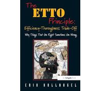 The ETTO Principle: Efficiency-Thoroughness Trade-Off: Why Things That Go Right Sometimes Go Wrong