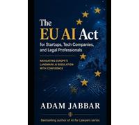 The EU AI Act for Startups, Tech Companies, and Legal Professionals