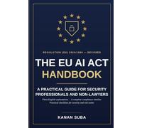 The EU AI Act Handbook: A Practical Guide for Security Professionals and Non-Lawyers