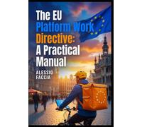 The EU Platform Work Directive: A Practical Manual: Worker Status and Algorithmic Management under Directive (EU) 2024/2831