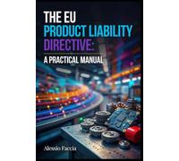 The EU Product Liability Directive: A Practical Manual: Software, AI and Defective Product Claims under Directive (EU) 2024/2853
