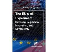 The EU’s AI Experiment:: Between Regulation, Innovation, and Sovereignty