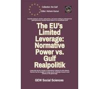 The EU’s Limited Leverage: Normative Power vs. Gulf Realpolitik