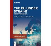 The EU under Strain?: Current Crises Shaping European Union Politics: 1