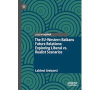 The Eu-western Balkans Future Relations: Exploring Liberal Vs. Realist Scenariosexploring Alternative Scenarios