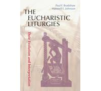 The Eucharistic Liturgies: Their Evolution And Interpretation