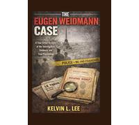 The Eugen Weidmann Case: A True Crime Account of the Investigation, Evidence, and Trial Proceedings: 7
