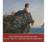 The Eugenio Balzan collection of 19th and 20th century Italian paintings. Ediz. illustrata
