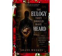 THE EULOGY THEY SHOULD HAVE HEARD: GIVING PEOPLE THEIR FLOWERS WHILE THEY'RE STILL HERE