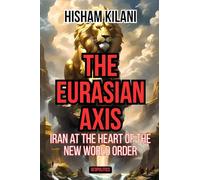 The Eurasian Axis: Iran At The Heart Of The New World Order