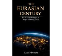 The Eurasian Century: The Power Shift Millions of People Are Talking About