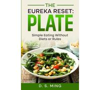 The Eureka Reset: Plate: Simple Eating Without Diets or Rules: 3