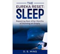 The Eureka Reset: Sleep: Repairing Rest After Months of Running on Empty: 4