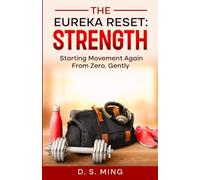The Eureka Reset: Strength: Starting Movement Again From Zero, Gently: 2