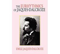 The Eurhythmics of Jaques-Dalcroze