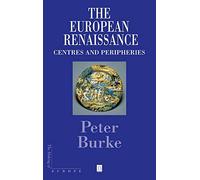 The European Renaissance: Centers and Peripheries: Centres and Peripheries