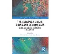 The European Union, China and Central Asia: Global and Regional Cooperation in A New Era
