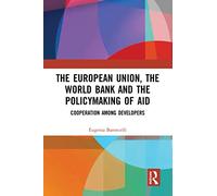 The European Union, the World Bank and the Policymaking of Aid: Cooperation among Developers