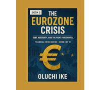 The Eurozone Crisis: Debt, Austerity, and the Fight for Survival