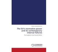 The EU's normative power and its contemporary internal failures: The Hungarian case Second Edition