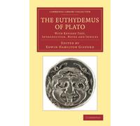 The Euthydemus of Plato: With Revised Text, Introduction, Notes and Indice...