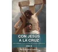 The Evangelical Catholic Con Jesús a la Cruz - AÑO B (Tascabile)