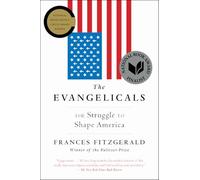 The Evangelicals: The Struggle to Shape America