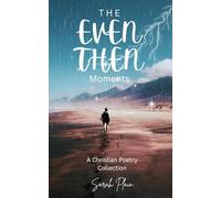 The Even Then Moments: A Christian Poetry Collection