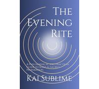 The Evening Code: A Philosophical and Practical Guide to Sleep as Sacred Preparation