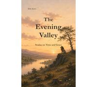 The Evening Valley: Stories of Time and Grace