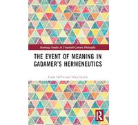 The Event of Meaning in Gadamer’s Hermeneutics – Routledge