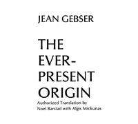 The Ever-Present Origin: Part One, Foundations of the Aperspectival World,...