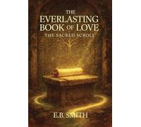 The Everlasting Book of Love: The Sacred Scroll