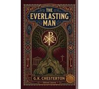 The Everlasting Man: Annotated Edition