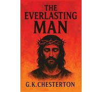 The Everlasting Man: Illustrated Book by G.K. Chesterton