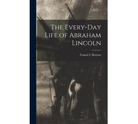 The Every-day Life of Abraham Lincoln (Copertina rigida)