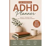 The Everyday ADHD Planner: An Undated, Judgement-Free Weekly Organiser for Grown-Up Brains - Brain Dumps, Three Priorities Not Thirty, and a Page for Overwhelmed Days