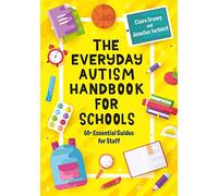 The Everyday Autism Handbook for Schools: 60+ Essential Guides for Staff