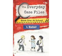 The Everyday Case Files: Book One: At School