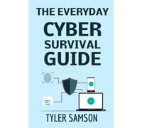 The Everyday Cyber Survival Guide