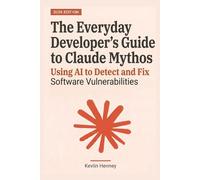 The Everyday Developer's Guide to Claude Mythos: Using AI to Detect and Fix Software Vulnerabilities