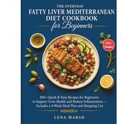 The Everyday Fatty Liver Mediterranean Diet Cookbook for beginners: A beginner-friendly Mediterranean fatty liver cookbook with 100+ easy recipes, a ... guidance for healthier everyday eating