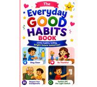 The Everyday Good Habits Book: Good Manners For kids