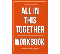 The Everyday Habits You Need from All in This Together Workbook: How to Integrate Jack Kornfield’s Teachings Into Every Decision You Make